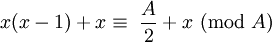 x(x-1) + x \equiv\ {{A \over 2} + x}\ (\mbox{mod}\ A)