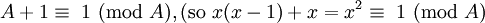 \!\ A+1 \equiv\ 1\ (\mbox{mod}\ A), (\mbox{so}\ x(x-1) + x = x^2 \equiv\ 1\ (\mbox{mod}\ A)
