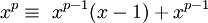 \!\ x^p \equiv\ {x^{p-1}}(x-1) + x^{p-1}