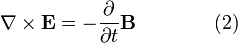 \nabla \times \mathbf{E} = -\frac{\partial}{\partial t} \mathbf{B} \qquad \qquad (2)