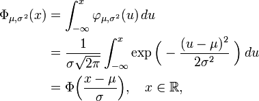 \begin{align}
\Phi_{\mu,\sigma^2}(x)
&{}=\int_{-\infty}^x\varphi_{\mu,\sigma^2}(u)\,du\\
&{}=\frac{1}{\sigma\sqrt{2\pi}}
\int_{-\infty}^x
\exp
\Bigl( -\frac{(u - \mu)^2}{2\sigma^2}
\ \Bigr)\, du \\
&{}= \Phi\Bigl(\frac{x-\mu}{\sigma}\Bigr),\quad x\in\mathbb{R},
\end{align}