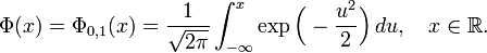 \Phi(x) = \Phi_{0,1}(x)
= \frac{1}{\sqrt{2\pi}}
\int_{-\infty}^x
\exp\Bigl(-\frac{u^2}{2}\Bigr)
\, du, \quad x\in\mathbb{R}.