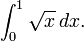 \int_0^1 \sqrt x \, dx \,\!.