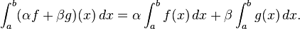 \int_a^b (\alpha f + \beta g)(x) \, dx = \alpha \int_a^b f(x) \,dx + \beta \int_a^b g(x) \, dx. \,