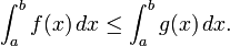 \int_a^b f(x) \, dx \leq \int_a^b g(x) \, dx.