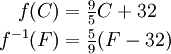 \begin{align}
f(C) &= \tfrac95 C + 32 \\
f^{-1}(F) &= \tfrac59 (F - 32)
\end{align}
