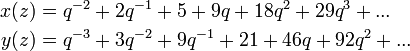 \begin{align}
x(z) &= q^{-2} + 2q^{-1} + 5 + 9q + 18q^2 + 29q^3 + ...\\
y(z) &= q^{-3} + 3q^{-2} + 9q^{-1} + 21 + 46q + 92q^2 + ...
\end{align}