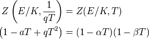 \begin{align}
Z \left(E/K, {1 \over qT} \right) &= Z(E/K, T)\\
\left(1 - aT + qT^2 \right) &= (1 - \alpha T)(1 - \beta T)
\end{align}