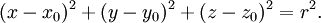 (x - x_0 )^2 + (y - y_0 )^2 + ( z - z_0 )^2 = r^2.