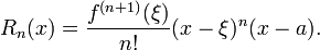 R_n(x) = \frac{f^{(n+1)}(\xi)}{n!}(x-\xi)^n(x-a).