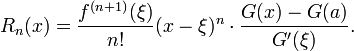 R_n(x) = \frac{f^{(n+1)}(\xi)}{n!}(x-\xi)^n\cdot\frac{G(x)-G(a)}{G'(\xi)}.