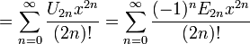 {} = \sum_{n=0}^\infty \frac{U_{2n} x^{2n}}{(2n)!}
= \sum_{n=0}^\infty \frac{(-1)^n E_{2n} x^{2n}}{(2n)!}