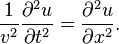 \frac{1}{v^2}\frac{\partial^2 u}{\partial t^2}=\frac{\partial^2 u}{\partial x^2}. \,