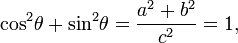 {\cos}^2 \theta + {\sin}^2 \theta = \frac{a^2 + b^2}{c^2} = 1,
