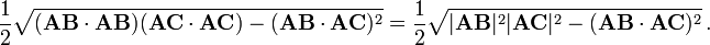 \frac{1}{2} \sqrt{(\mathbf{AB} \cdot \mathbf{AB})(\mathbf{AC} \cdot \mathbf{AC}) -(\mathbf{AB} \cdot \mathbf{AC})^2} =\frac{1}{2} \sqrt{ |\mathbf{AB}|^2 |\mathbf{AC}|^2 -(\mathbf{AB} \cdot \mathbf{AC})^2} \, .