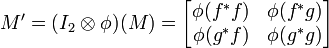 M' = (I_2 \otimes \phi)(M) =
\begin{bmatrix}
\phi(f^*f) & \phi(f^* g) \\
\phi(g^*f) & \phi(g^*g)
\end{bmatrix}