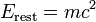 E_{\rm rest} = mc^2