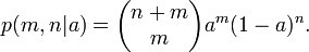p(m,n|a) = \begin{pmatrix} n+m \\ m \end{pmatrix} a^m (1-a)^n.