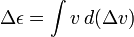 \Delta \epsilon = \int v\, d (\Delta v)