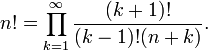 n! = \prod_{k = 1}^\infty {\frac{{(k + 1)!}}{{(k - 1)! (n + k)}}}.