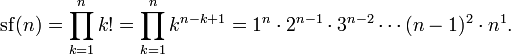 \mathrm{sf}(n)
=\prod_{k=1}^n k! =\prod_{k=1}^n k^{n-k+1}
=1^n\cdot2^{n-1}\cdot3^{n-2}\cdots(n-1)^2\cdot n^1.