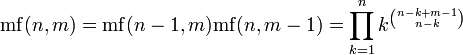 \mathrm{mf}(n,m) = \mathrm{mf}(n-1,m)\mathrm{mf}(n,m-1)
=\prod_{k=1}^n k^{n-k+m-1 \choose n-k}