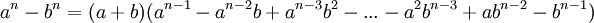 a^n - b^n = (a + b)(a^{n-1} - a^{n-2}b + a^{n-3}b^2 - ... - a^2b^{n-3} + ab^{n-2} - b^{n-1}) \,\!