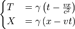 \begin{cases}
T &= \gamma \left( t - \frac{v x}{c^{2}} \right) \\
X &= \gamma \left( x - v t \right)
\end{cases}