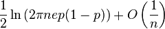 \frac{1}{2} \ln \left( 2 \pi n e p (1-p) \right) + O \left( \frac{1}{n} \right)