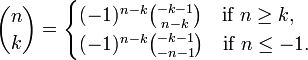 {n \choose k}=
\begin{cases}
(-1)^{n-k} {-k-1 \choose n-k} \quad \mbox{if } n \geq k,\\
(-1)^{n-k} {-k-1 \choose -n-1} \quad \mbox{if } n \leq -1.
\end{cases}