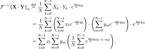 \begin{align}
\mathcal{F}^{-1} \left \{ \mathbf{X\cdot Y} \right \}_n \ &\stackrel{\mathrm{def}}{=} \
\frac{1}{N} \sum_{k=0}^{N-1} X_k \cdot Y_k \cdot e^{\frac{2\pi i}{N} k n}\\
&= \frac{1}{N} \sum_{k=0}^{N-1} \left(\sum_{l=0}^{N-1} x_l e^{-\frac{2 \pi i}{N} k l}\right) \cdot \left(\sum_{m=0}^{N-1} y_m e^{-\frac{2 \pi i}{N} k m}\right) \cdot e^{\frac{2\pi i}{N} k n}\\
&= \sum_{l=0}^{N-1} x_l
\sum_{m=0}^{N-1} y_m
\left( \frac{1}{N} \sum_{k=0}^{N-1} e^{\frac{2 \pi i}{N} k (n-l-m)} \right).
\end{align}