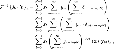 \begin{align}
\mathcal{F}^{-1} \left \{ \mathbf{X\cdot Y} \right \}_n
&= \sum_{l=0}^{N-1} x_l
\sum_{m=-\infty}^{\infty} y_m
\left( \sum_{p=-\infty}^{\infty} \delta_{m(n-l-pN)} \right) \\
&= \sum_{l=0}^{N-1} x_l
\sum_{p=-\infty}^{\infty} \left(\sum_{m=-\infty}^{\infty} y_m \cdot \delta_{m(n-l-pN)}\right) \\
&= \sum_{l=0}^{N-1} x_l \left(\sum_{p=-\infty}^{\infty} y_{n-l-pN}\right)
\ \stackrel{\mathrm{def}}{=} \ (\mathbf{x * y_N})_n\ ,
\end{align}