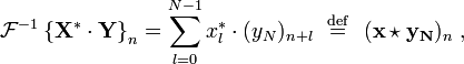\mathcal{F}^{-1} \left \{ \mathbf{X^* \cdot Y} \right \}_n
= \sum_{l=0}^{N-1}x_l^* \cdot (y_N)_{n+l} \ \ \stackrel{\mathrm{def}}{=} \ \ (\mathbf{x \star y_N})_n\ ,