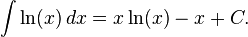 \int \ln (x) \,dx = x \ln (x) - x + C.