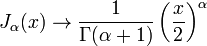 J_\alpha(x) \rightarrow \frac{1}{\Gamma(\alpha+1)} \left( \frac{x}{2} \right) ^\alpha