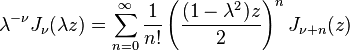 \lambda^{-\nu} J_\nu (\lambda z) =
\sum_{n=0}^\infty \frac{1}{n!}
\left(\frac{(1-\lambda^2)z}{2}\right)^n
J_{\nu+n}(z)