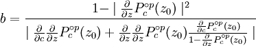 b=\frac{1-\mid{\frac{\partial}{\partial{z}}P_c^{\circ p}(z_0)}\mid^2}
{\mid{\frac{\partial}{\partial{c}}\frac{\partial}{\partial{z}}P_c^{\circ p}(z_0) +
\frac{\partial}{\partial{z}}\frac{\partial}{\partial{z}}P_c^{\circ p}(z_0)
\frac{\frac{\partial}{\partial{c}}P_c^{\circ p}(z_0)}
{1-\frac{\partial}{\partial{z}}P_c^{\circ p}(z_0)}}\mid}