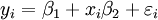 y_i = \beta_1 + x_i \beta_2 + \varepsilon_i