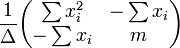 \frac{1}{\Delta}\begin{pmatrix}
\sum x_i^2 & -\sum x_i \\
-\sum x_i & m
\end{pmatrix}