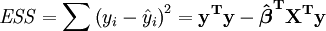 \mathit{ESS} = \sum \left( y_i - \hat y_i \right)^2 = \mathbf{ y^T y - \hat\boldsymbol\beta^T X^T y}