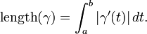 \text{length}(\gamma)=\int_a^b | \gamma '(t) | \, dt.