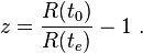 z = \frac {R(t_0)}{R(t_e)} - 1 \ .