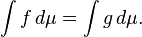 \int f \, d \mu = \int g \, d \mu.