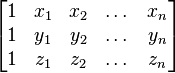 \begin{bmatrix}
1 & x_1 & x_2 & \dots & x_n \\
1 & y_1 & y_2 & \dots & y_n \\
1 & z_1 & z_2 & \dots & z_n
\end{bmatrix}
