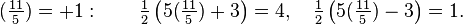 (\tfrac{11}{5}) = +1: \qquad \tfrac{1}{2}\left (5(\tfrac{11}{5})+3 \right )=4, \quad \tfrac{1}{2} \left (5(\tfrac{11}{5})- 3 \right )=1.