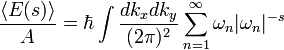 \frac{\langle E(s) \rangle}{A} = \hbar
\int \frac{dk_x dk_y}{(2\pi)^2} \sum_{n=1}^\infty \omega_n
\vert \omega_n\vert^{-s}
