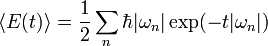\langle E(t) \rangle = \frac{1}{2} \sum_n \hbar |\omega_n|
\exp (-t|\omega_n|)