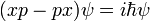( x p - p x ) \psi = i \hbar \psi
\,