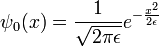 \psi_0(x) = {1\over \sqrt{2\pi \epsilon} } e^{-{x^2\over 2\epsilon}}
\,