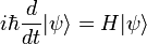i\hbar {d\over dt} |\psi\rangle = H |\psi\rangle